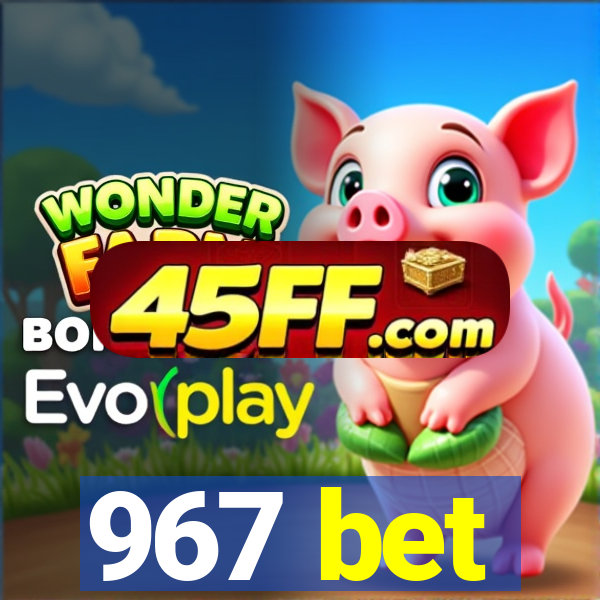 967 bet